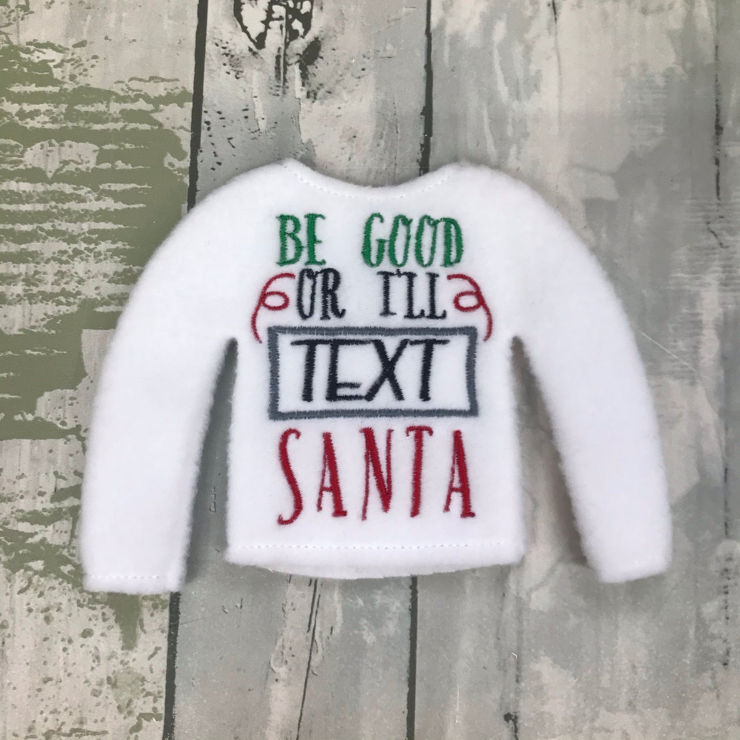 Be Good or I'll Text Santa Elf Sweater