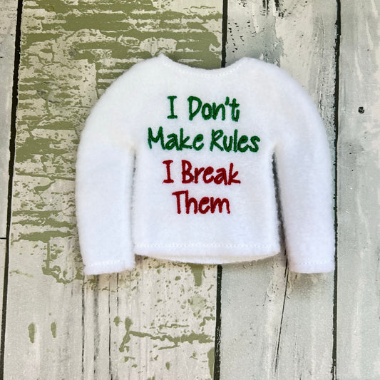 I don't make the rules, I break them Elf Sweater