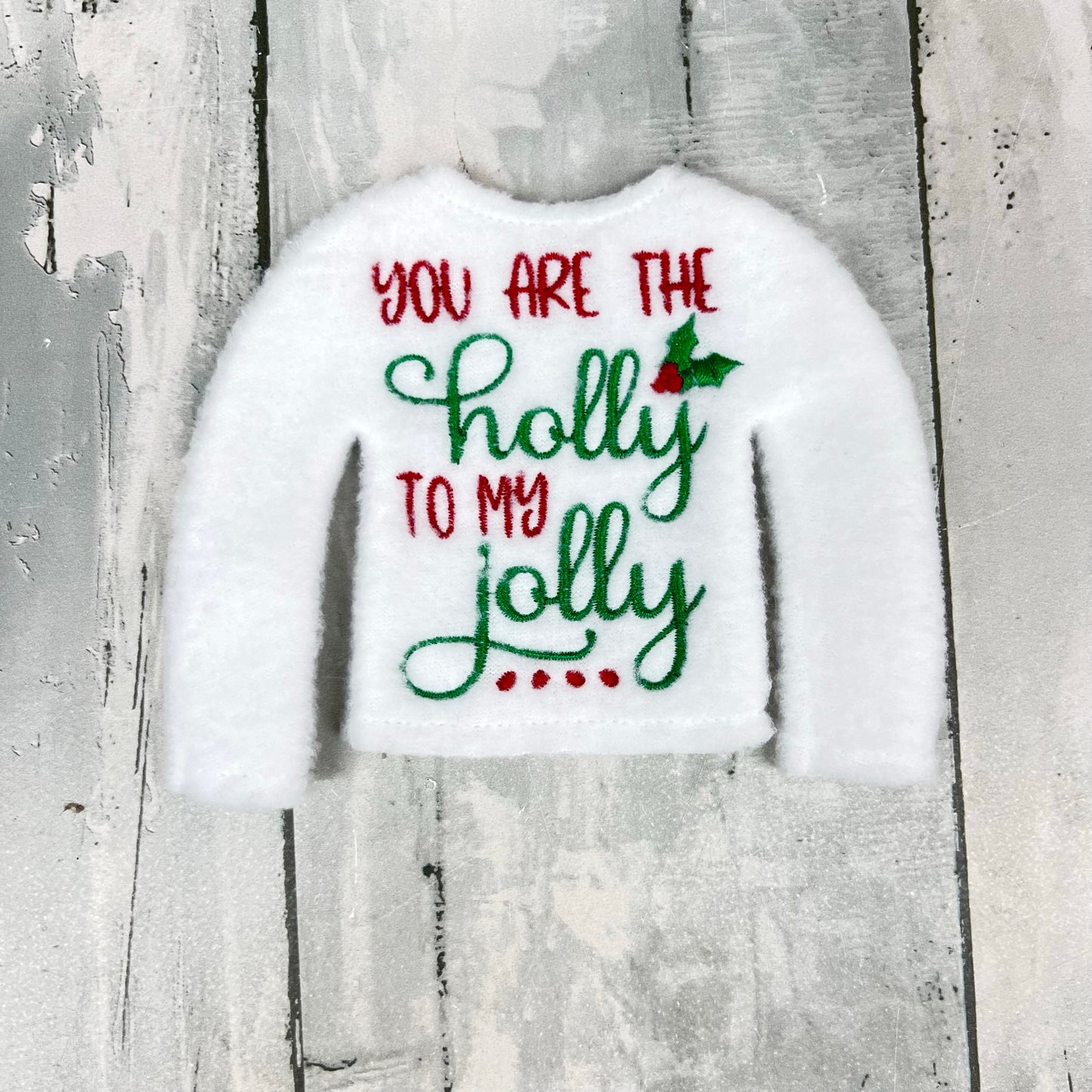 You Are The Holly To My Jolly Elf Sweater