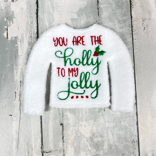 You Are The Holly To My Jolly Elf Sweater