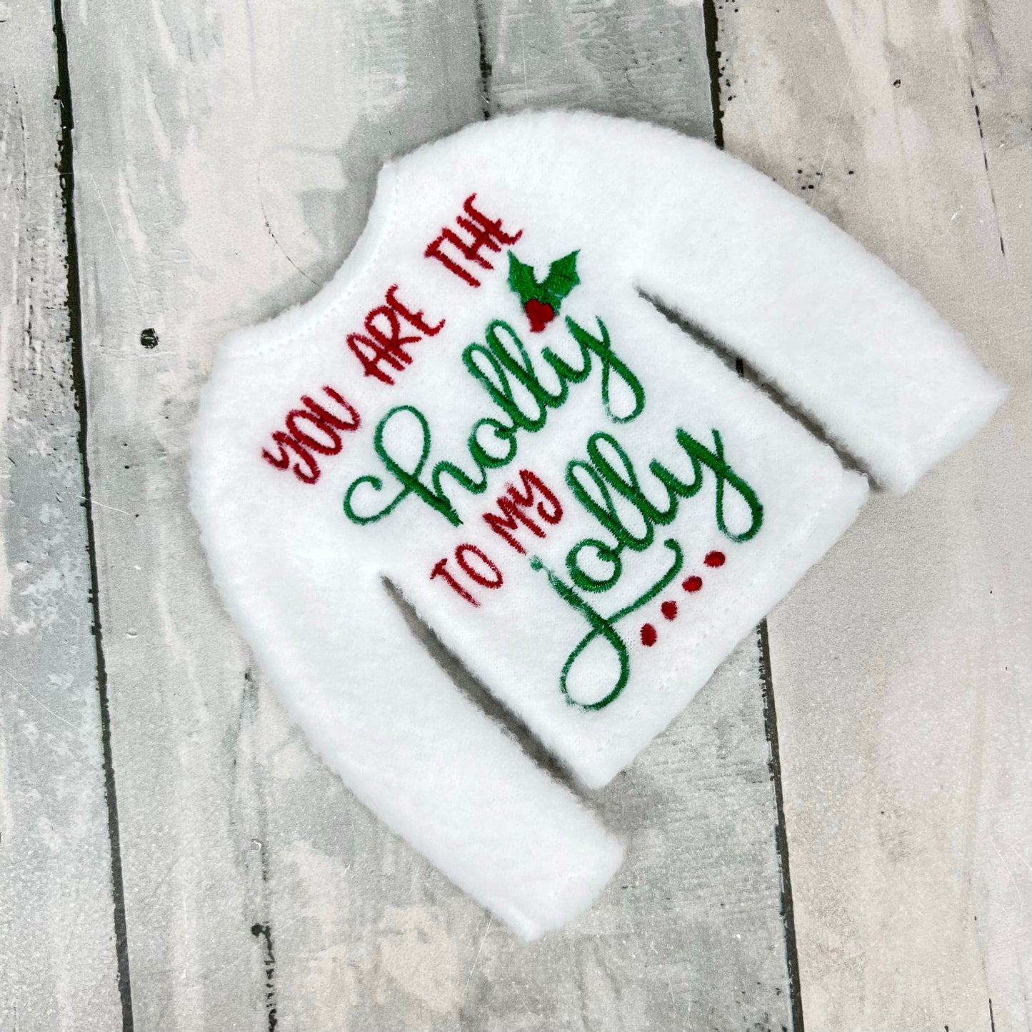 You Are The Holly To My Jolly Elf Sweater