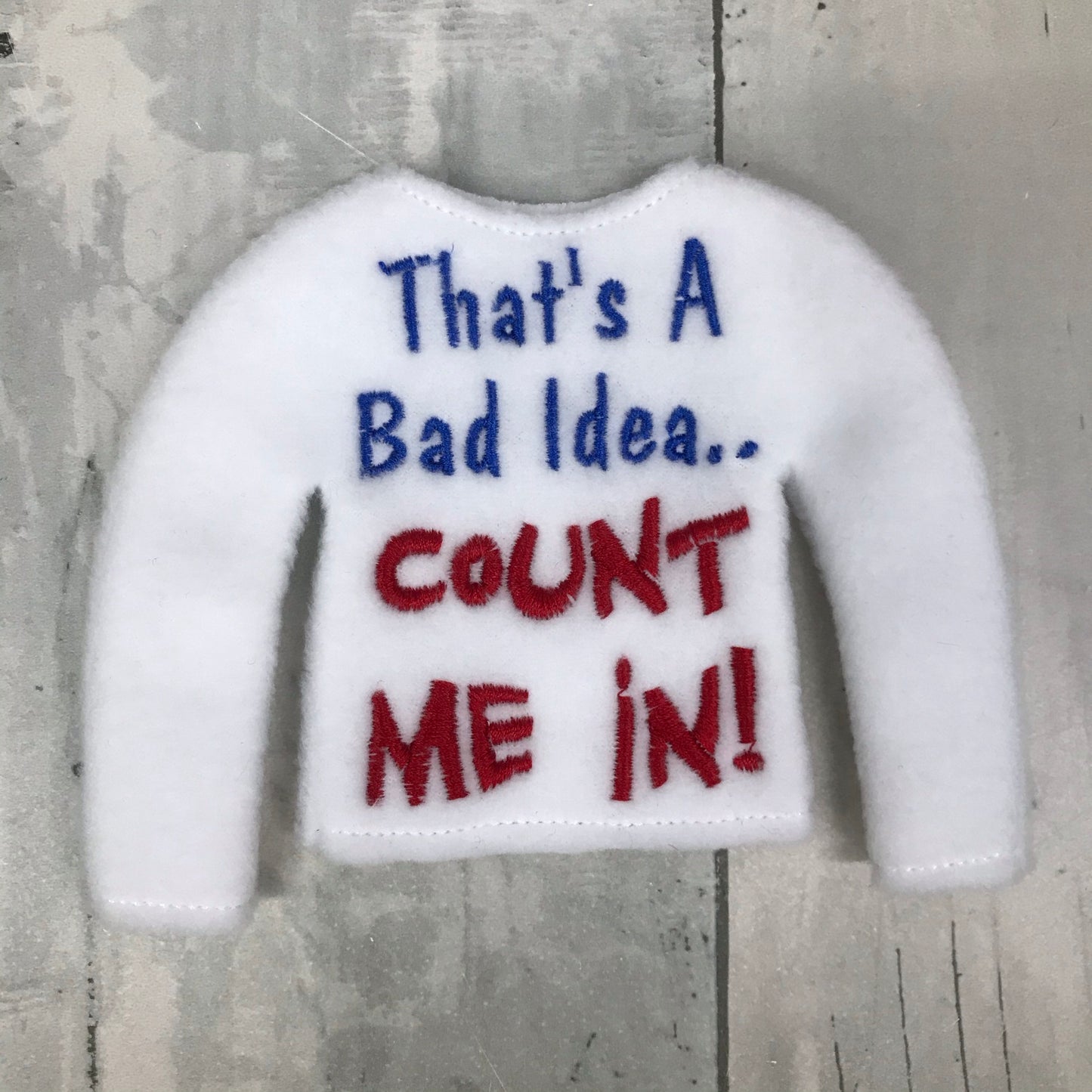 Bad Idea, Count me in! Elf Sweater
