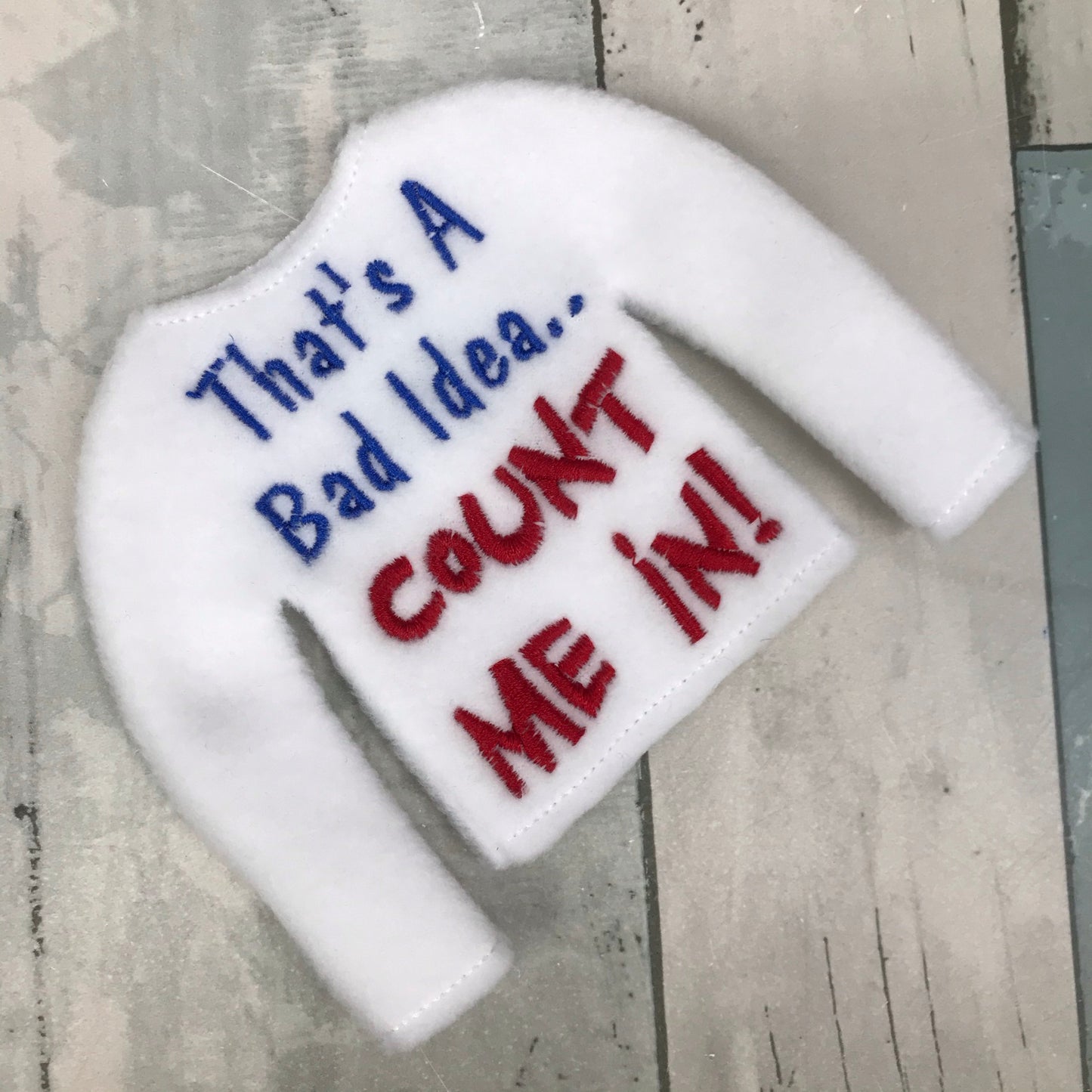 Bad Idea, Count me in! Elf Sweater
